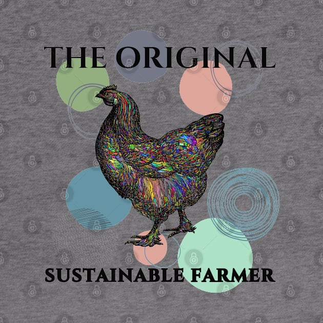 Chicken Original Sustainable Farming Farmer Permaculture Colorful Funny by HelenGie